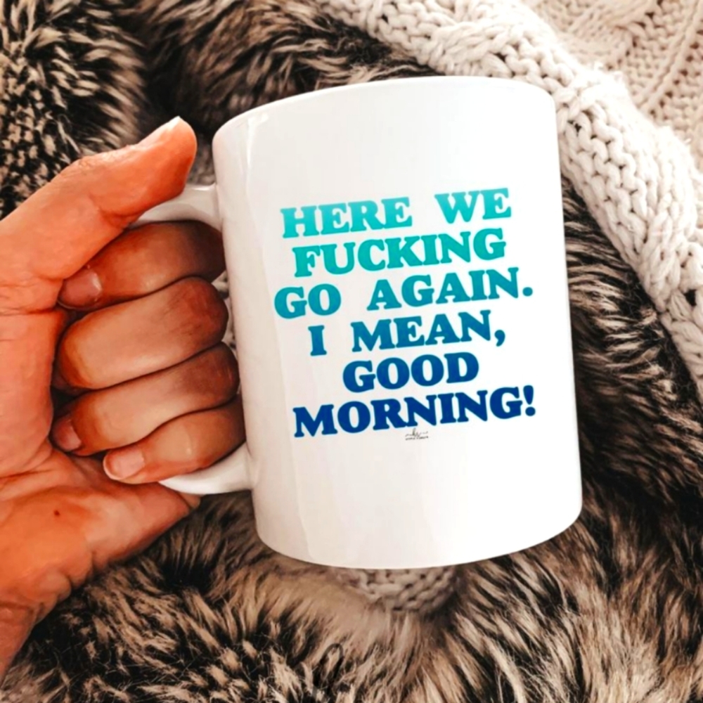 Here we fking go again Mug 15 oz